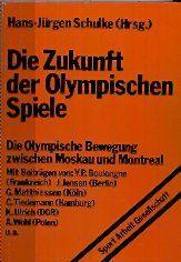 Die Zukunft der Olympischen Spiele. Die Olympische Bewegung zwischen Moskau und Montreal Books