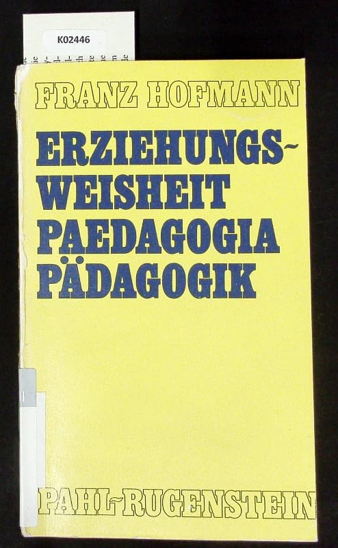 Erziehungsweisheit. Paedagogia, Pädagogik. Ein Versuch zur Geschichte der pädagogischen Theorie Books