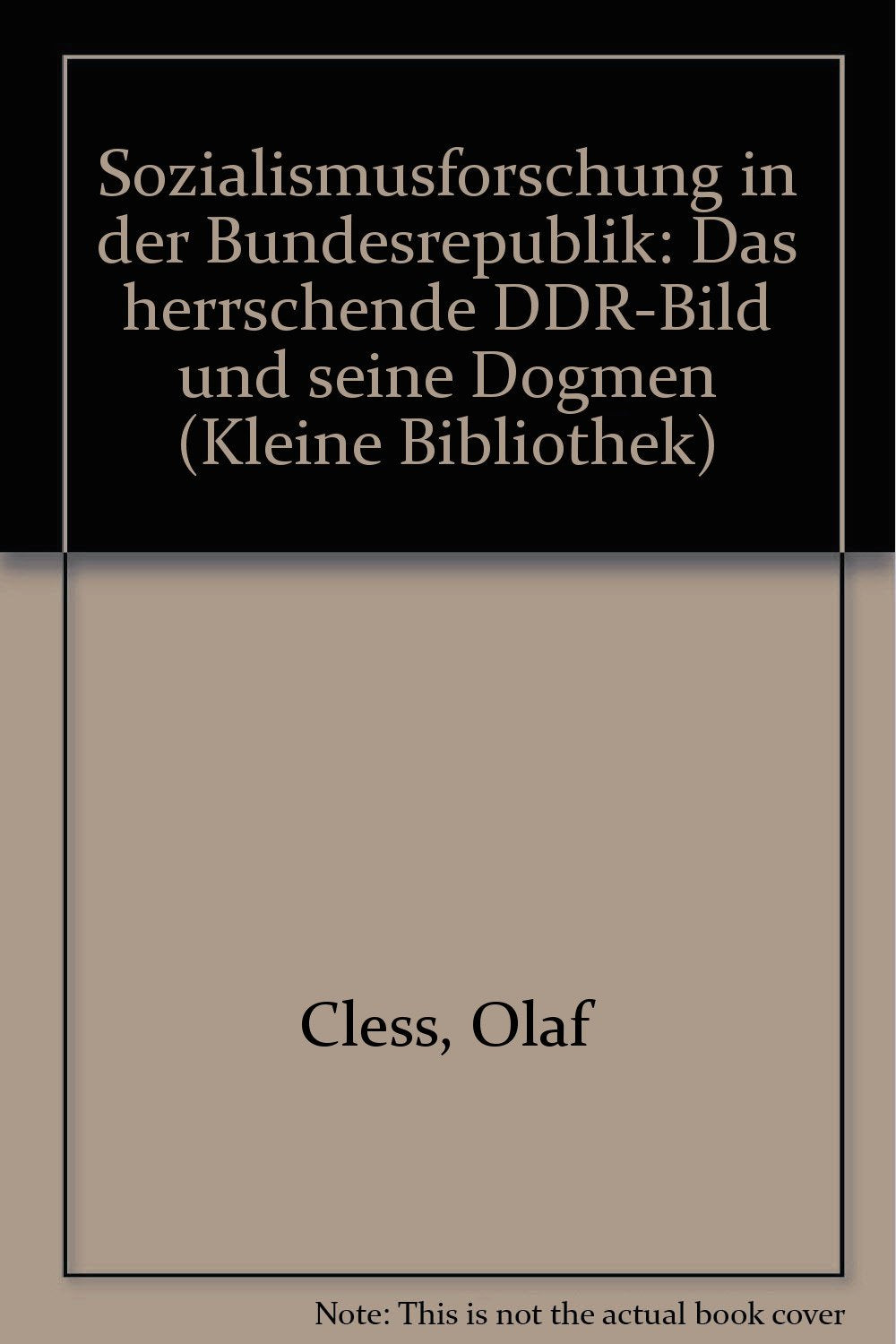 Sozialismusforschung in der BRD. Das herrschende DDR- Bild und seine Dogmen German history