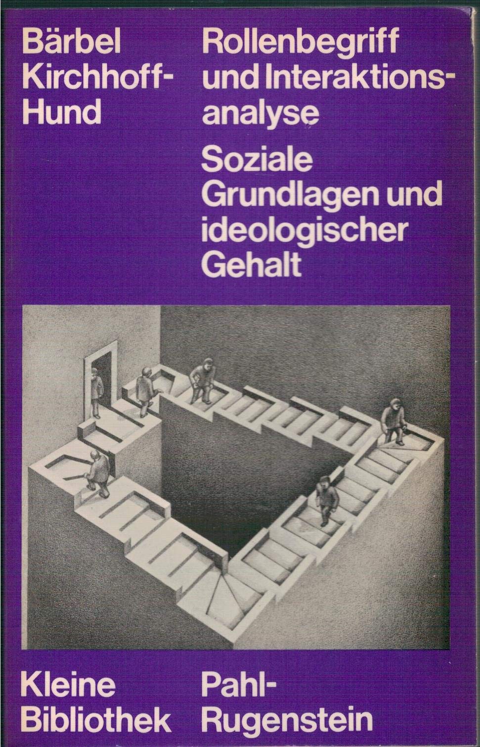 Rollenbegriff und Interaktionsanalyse. Soziale Grundlagen und ideologischer Gehalt Social Sciences