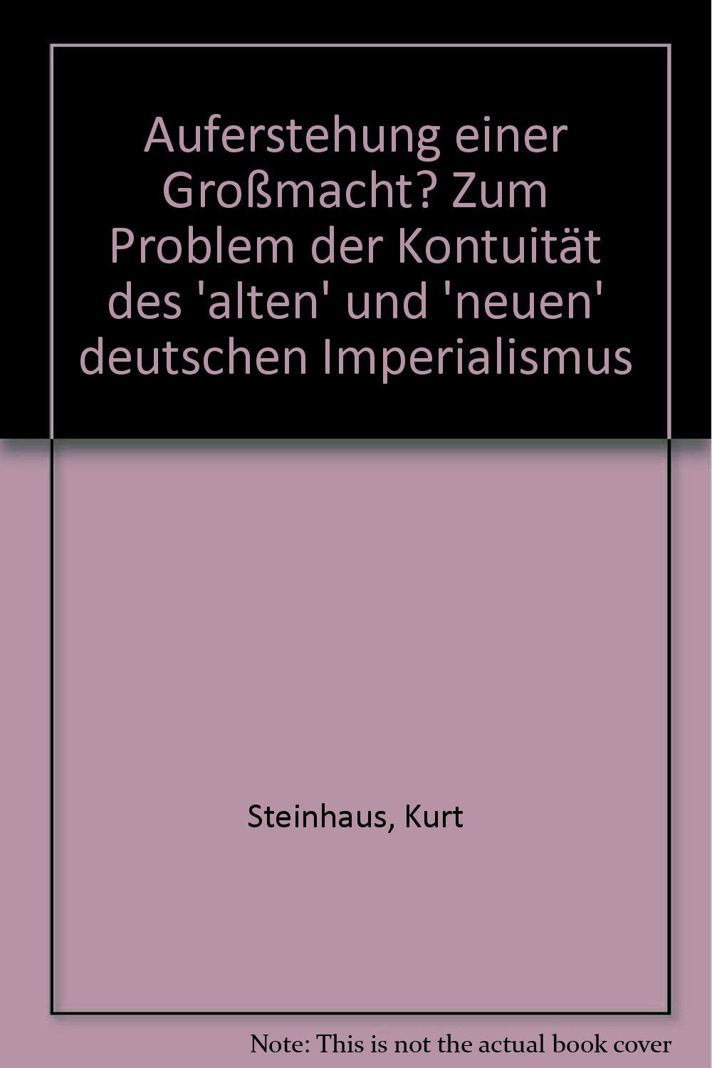 Auferstehung einer Großmacht? Zum Problem der Kontuität des 'alten' und 'neuen' deutschen Imperialismus Politics & History