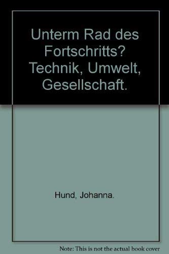 Unterm Rad des Fortschritts? Technik, Umwelt, Gesellschaft. Books