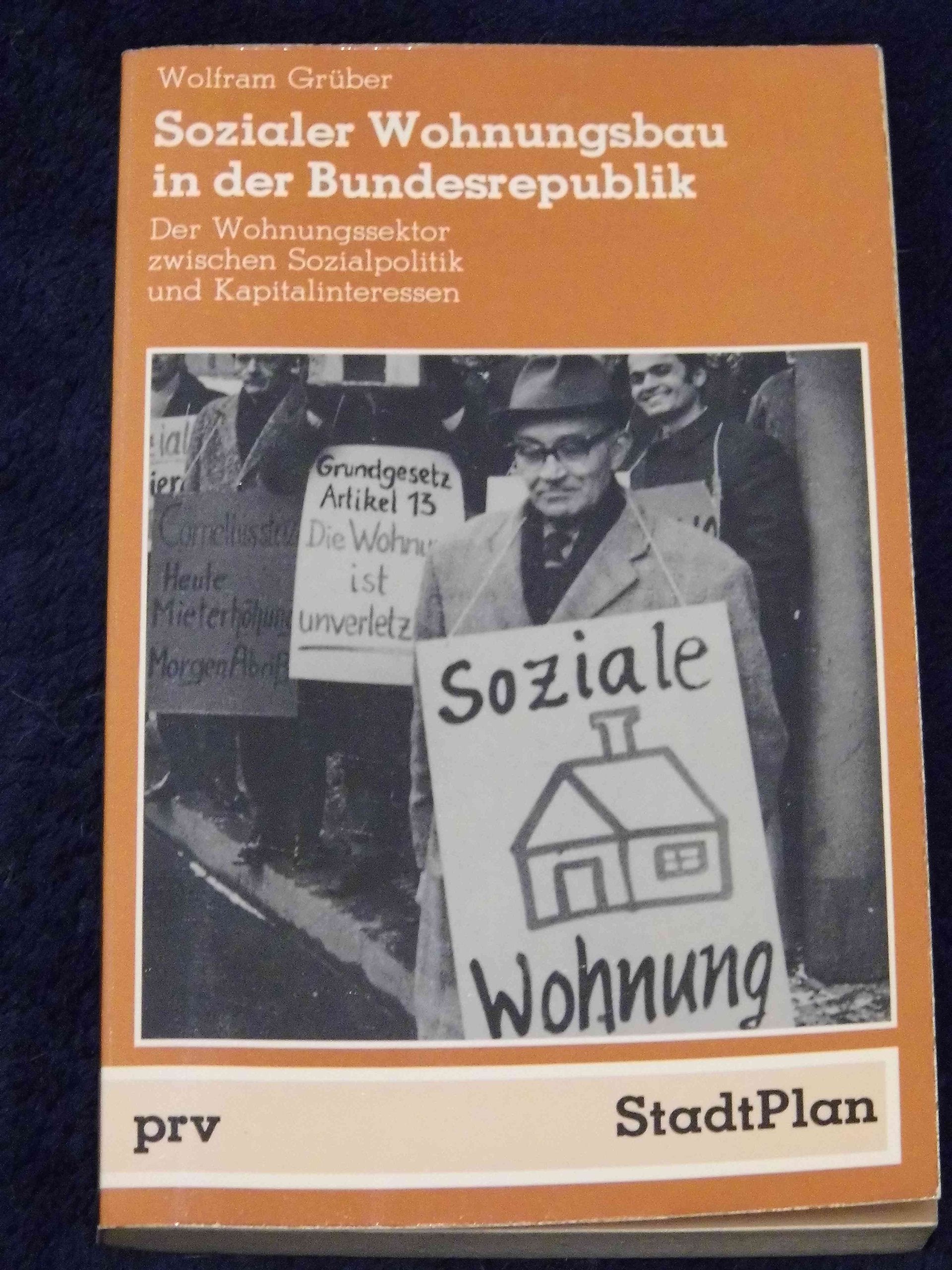 Sozialer Wohnungsbau in der Bundesrepublik. Wohnungssektor zwischen Sozialpolitik und Kapitalinteressen Social Sciences