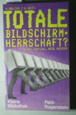 Totale Bildschirmherrschaft? Staat, Kapital und Neue Medien. Business & Technology