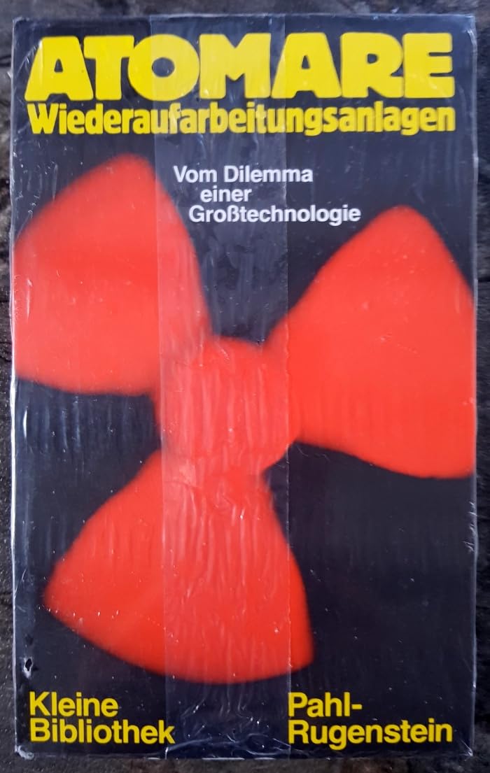 Atomare Wiederaufbereitungsanlagen. Vom Dilemma einer Großtechnologie. Business & Technology