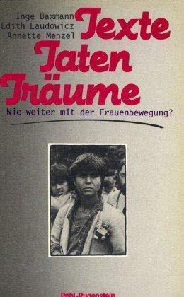 Kleine Bibliothek:Politik - Wissenschaft - Zukunft, Band 332: Texte, Taten, Träume. Wie weiter mit der Frauenbewegung? Politics & History