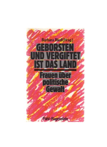 Geborsten und vergiftet ist das Land. Frauen über politische Gewalt. Books