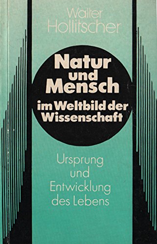 Ursprung und Entwicklung des Lebens. ( Natur und Mensch im Weltbild der Wissenschaft, 3). Professional & Reference Books