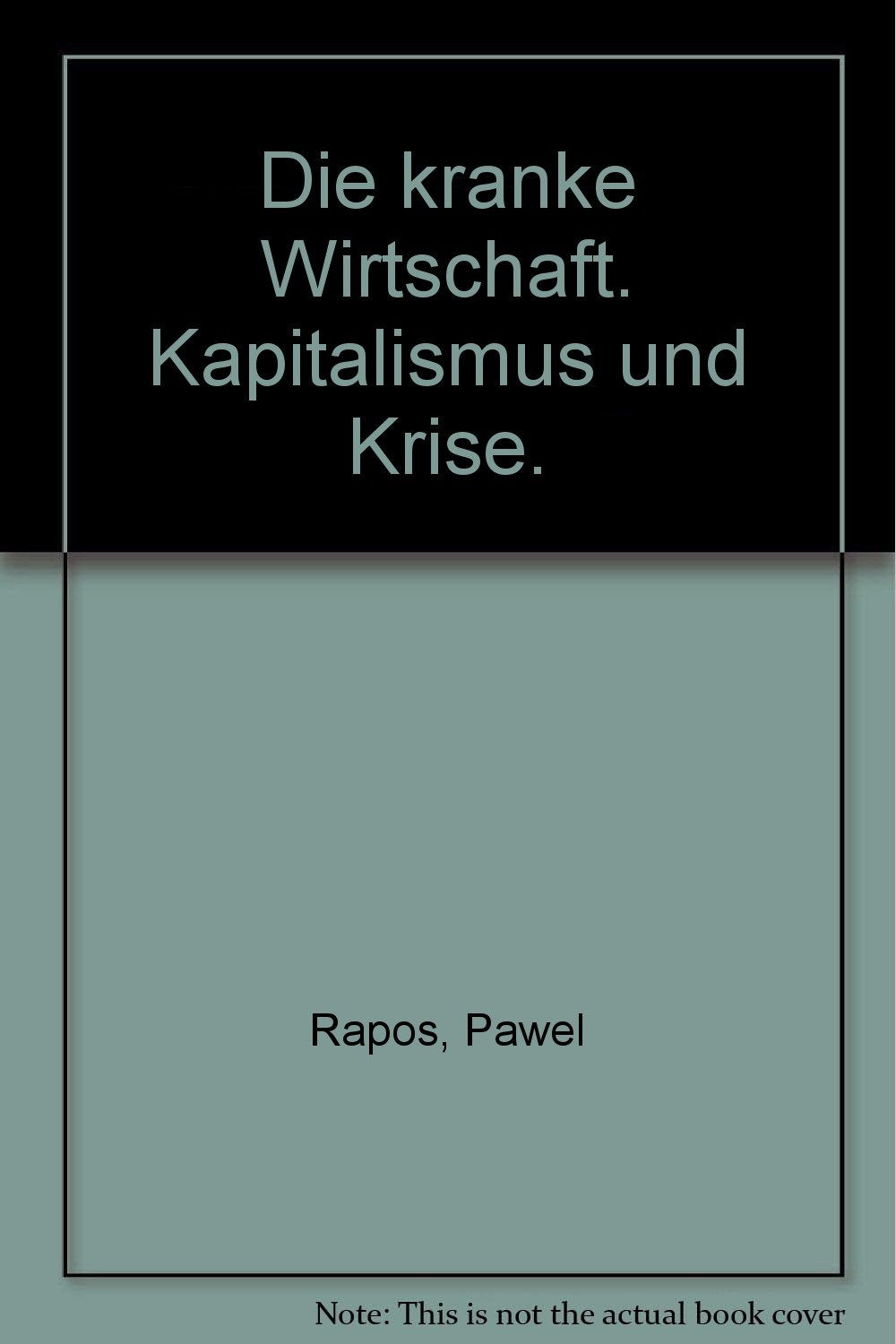 Die kranke Wirtschaft. Kapitalismus und Krise. Business & Technology