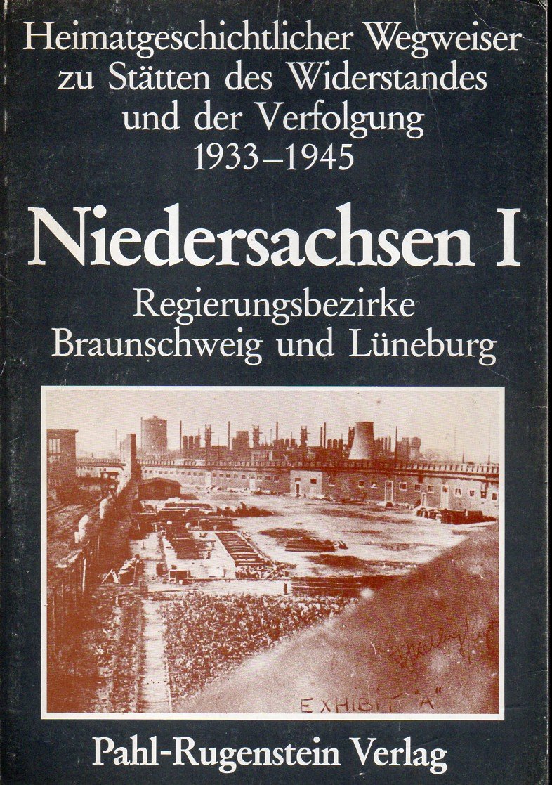 Heimatgeschichtlicher Wegweiser zu Stätten des Widerstandes und der Verfolgung 1933 bis 1945. Niedersachsen I. Regierungsbezirke Braunschweig und Lüneburg Books