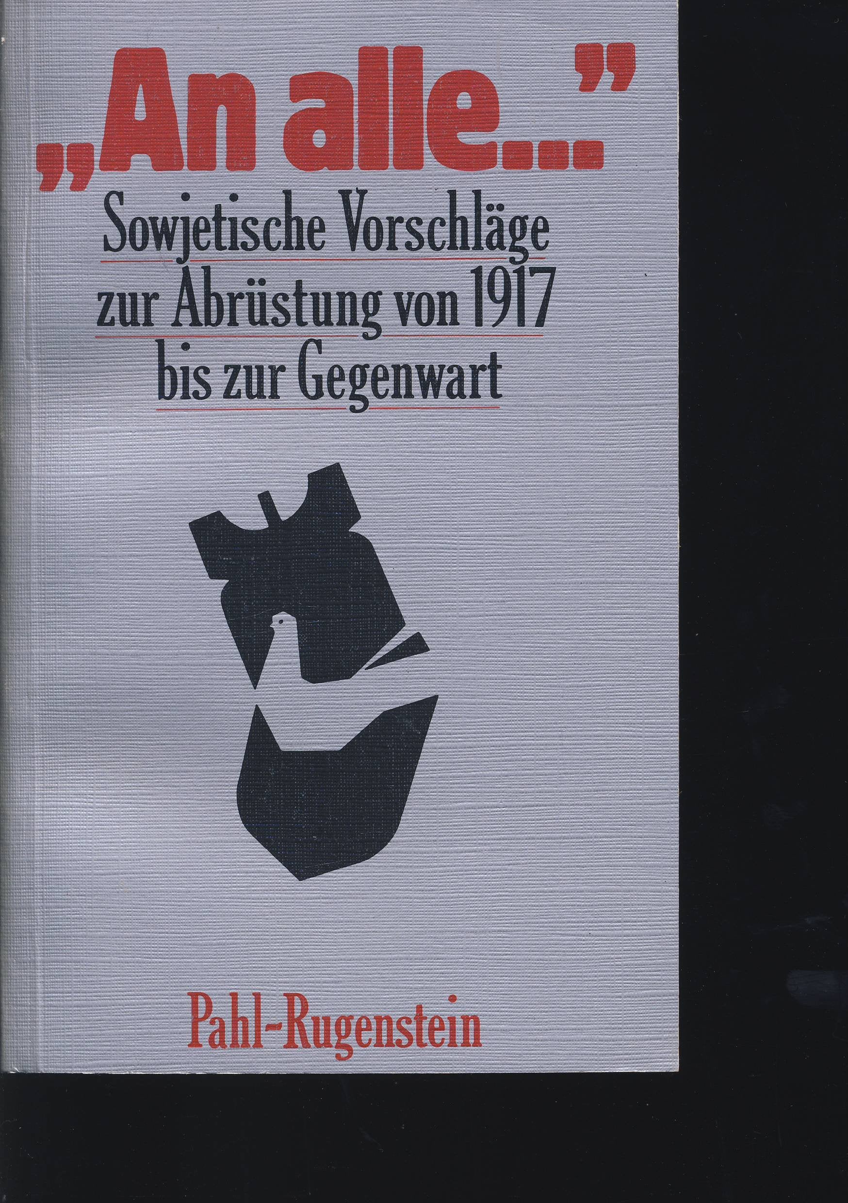 An alle ... Sowjetische Vorschläge zur Abrüstung von 1917 bis zur Gegenwart. Books