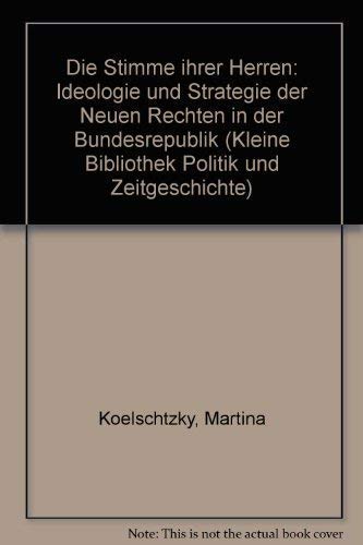 Die Stimme ihrer Herren. Die Ideologie der Neuen Rechten Politics & History