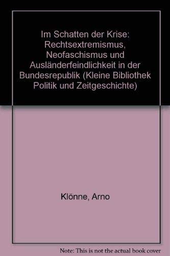 Im Schatten der Krise. Rechtsextremismus, Neofaschismus und Ausländerfeindlichkeit Media & Communication