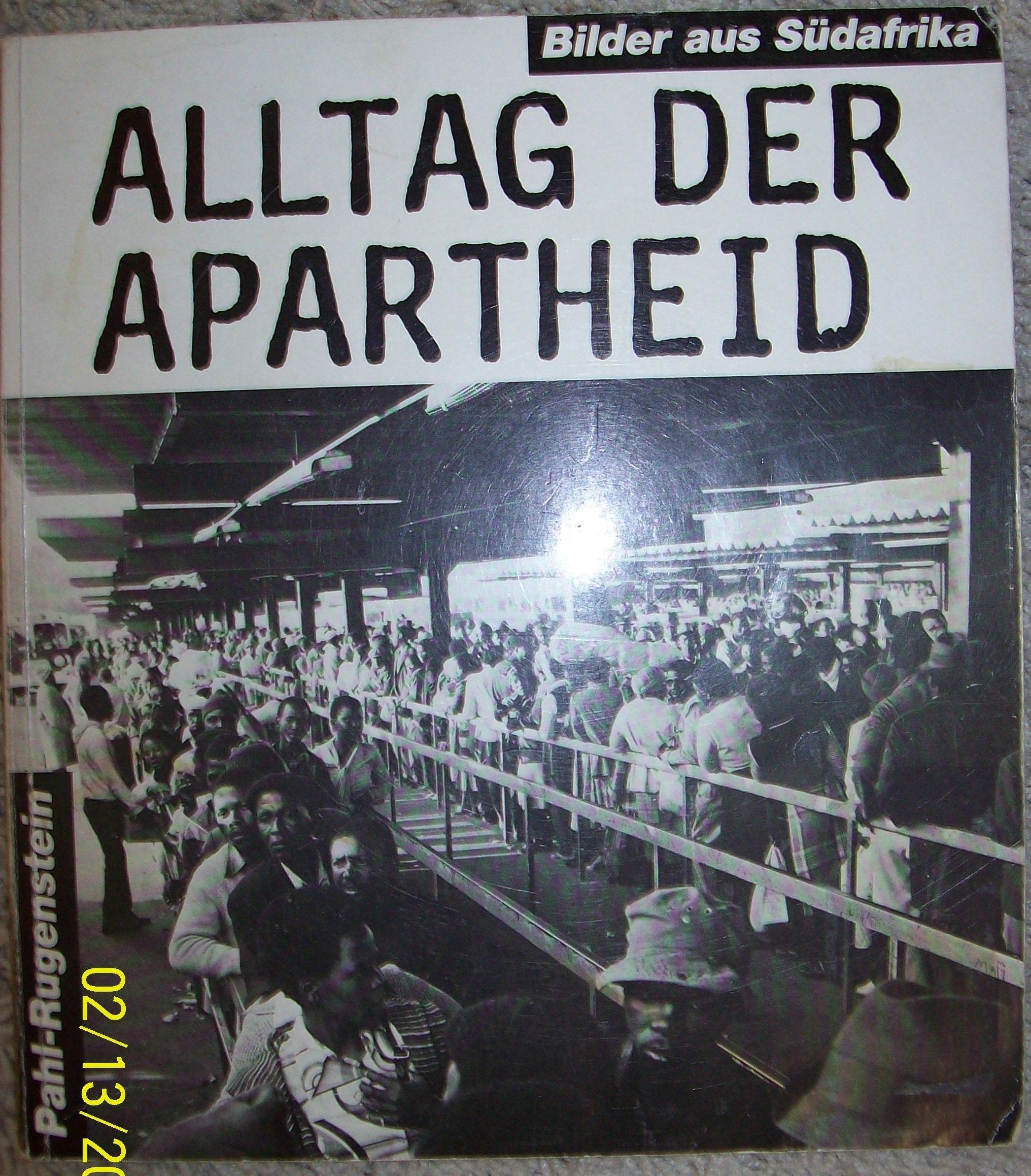 Alltag der Apartheid. Bilder aus Südafrika. Den Opfern der Apartheid gewidmet zum 75. Geburtstag der ANC Social Sciences