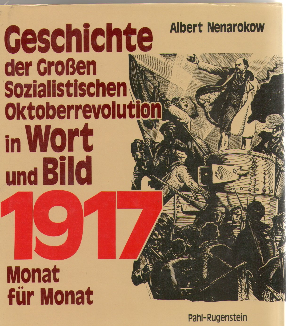 Geschichte der Großen Sozialistischen Oktoberrevolution in Wort und Bild. Rußland 1917 - Monat für Monat Politics & History