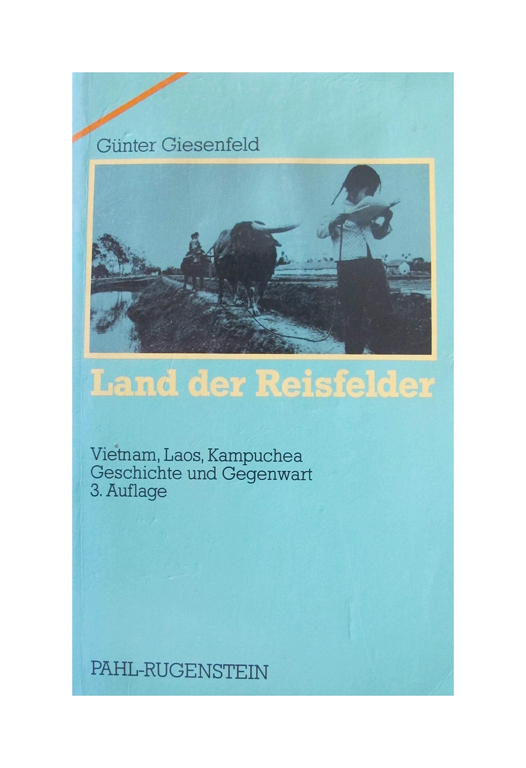 Land der Reisfelder. Vietnam, Laos, Kampuchea. Geschichte und Gegenwart Politics & History