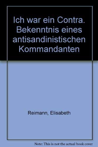Ich war ein Contra. Bekenntnis eines antisandinistischen Kommandanten Social Sciences