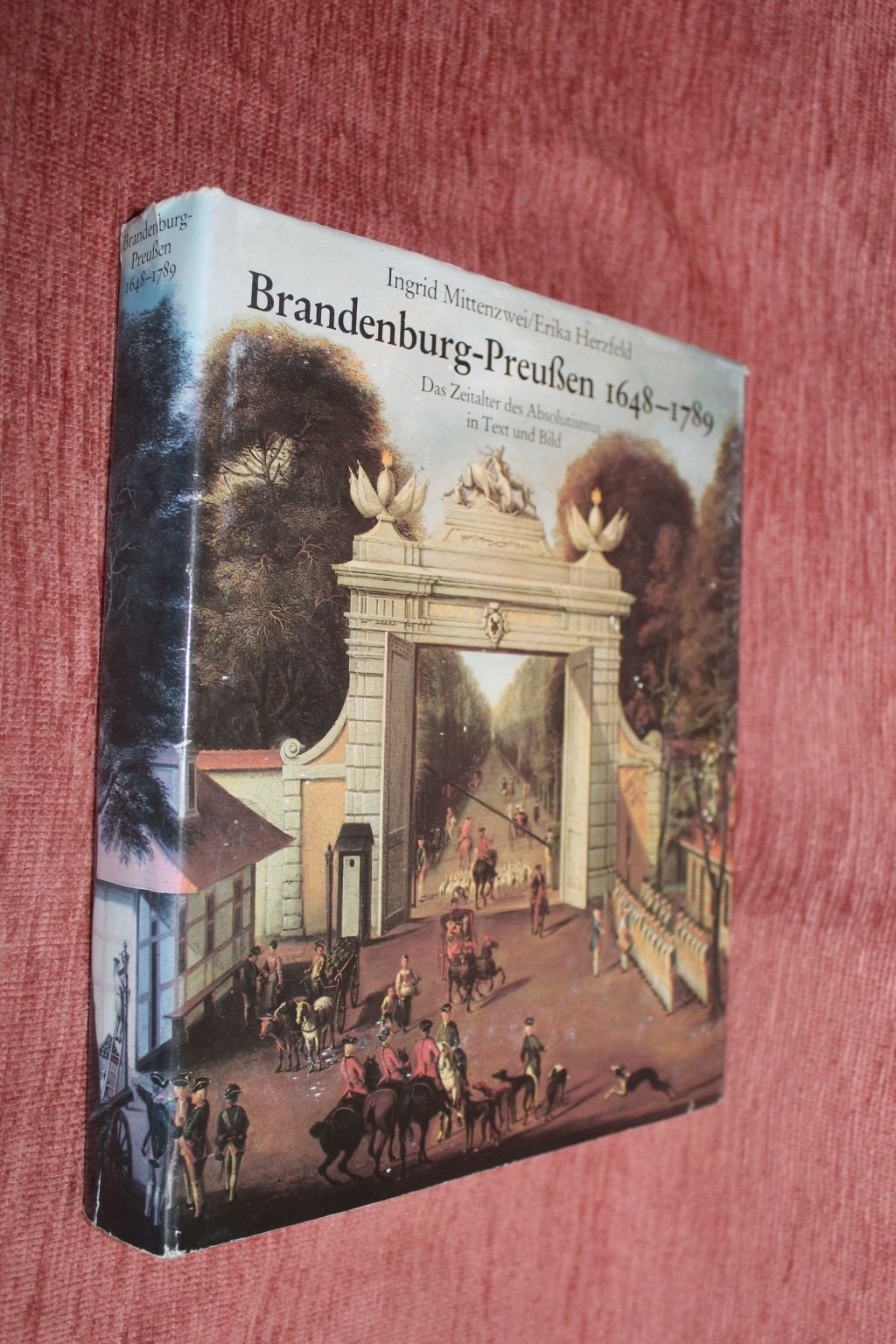 Brandenburg - Preußen 1648 bis 1789. Das Zeitalter des Absolutismus in Text und Bild Politics & History