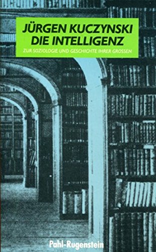 Die Intelligenz. Zur Soziologie und Geschichte ihrer Grossen Social Sciences