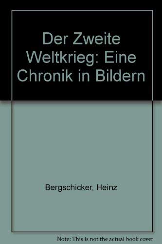 Der zweite Weltkrieg. Eine Chronik in Bildern Politics & History