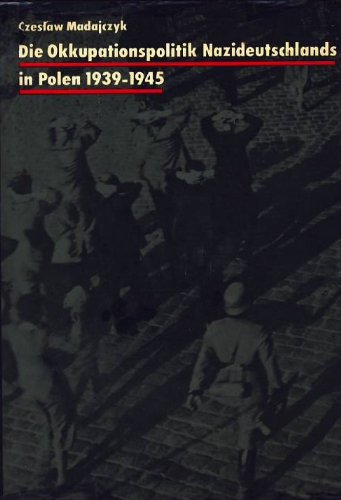 Die Okkupationspolitik Nazideutschlands in Polen 1939 - 1945 Politics & History