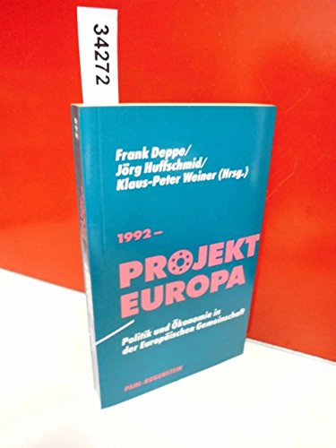 1992 - Projekt Europa. Politik und Ökonomie in der Europäischen Gemeinschaft Business, Finance & Career
