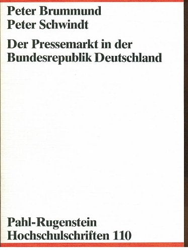 Der Pressemarkt in der Bundesrepublik Deutschland. Öffentliche Aufgabe und privatwirtschaftliche Organisation der Presse Books