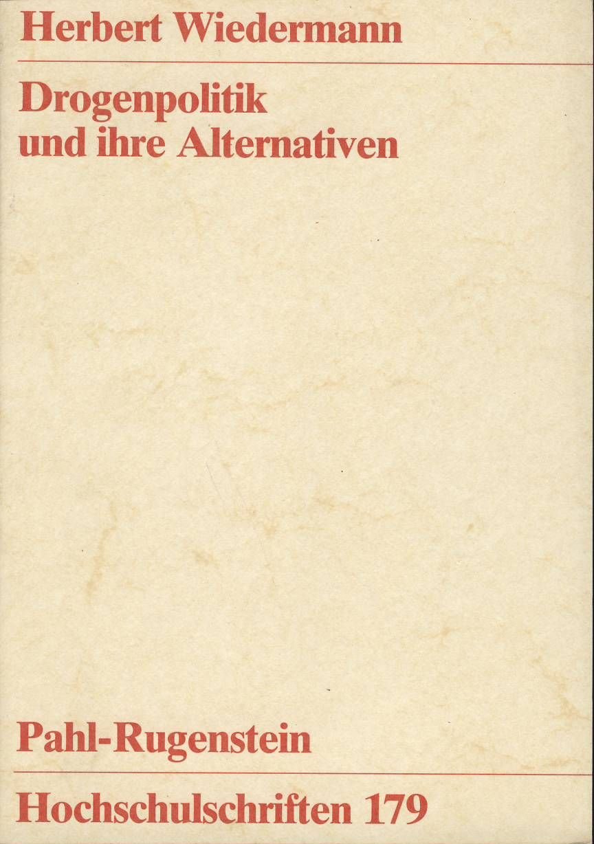 Drogenpolitik und ihre Alternativen. Zu den Konstitutionsbedingungen der Drogenpolitik in der Bundesrepublik ì Deutschland und ihren drogenpolitischen Alternativen. book