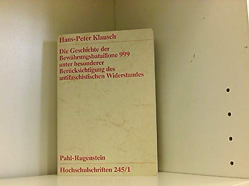 Die Geschichte der Bewährungsbataillone 999 unter besonderer Berücksichtigung des antifaschistischen Widerstandes Books
