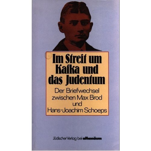 Im Streit um Kafka und das Judentum. Max Brod Hans-Joachim Schoeps Briefwechsel. Essays & Short Stories