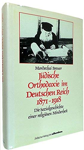 Jüdische Orthodoxie im Deutschen Reich 1871 - 1918. Sozialgeschichte einer religiösen Minderheit Social Sciences