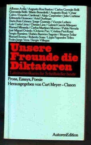 Unsere Freunde die Diktatoren. Lateinamerikanische Schriftsteller heute Fiction