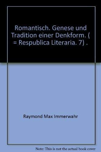 Romantisch. Genese und Tradition einer Denkform. ( = Respublica Literaria. 7) . Books