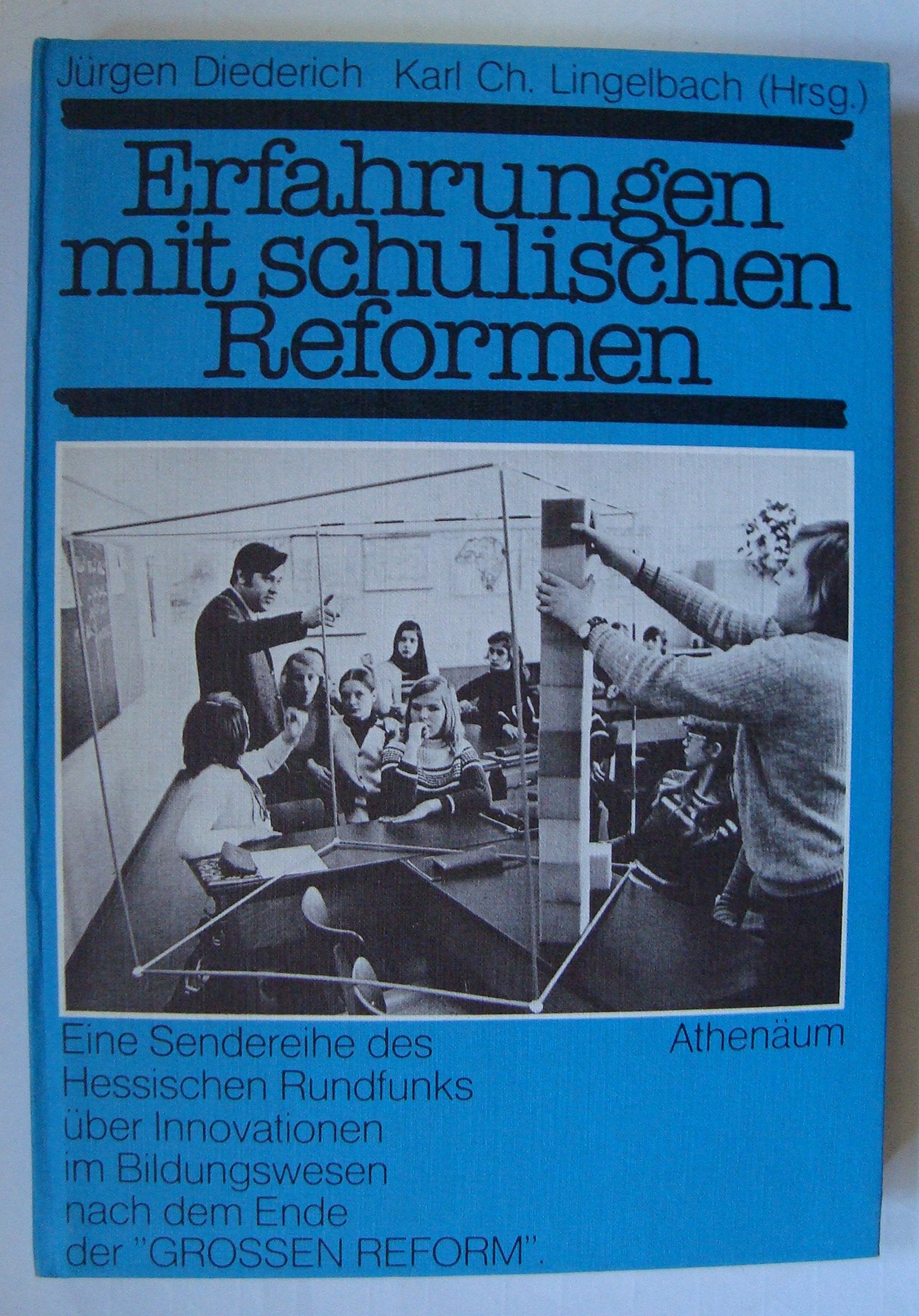 Erfahrungen mit schulischen Reformen. Eine Sendereihe des Hessischen Rundfunks über Innovationen im Bildungswesen nach dem Ende der 'großen Reform' Books