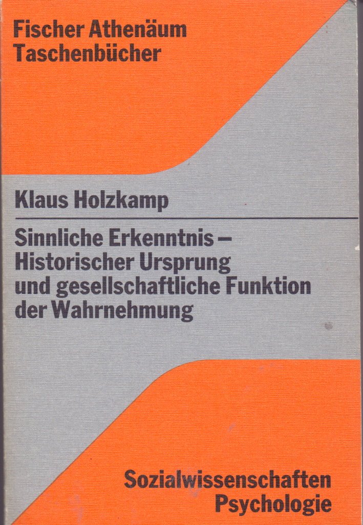Sinnliche Erkenntnis. Historischer Ursprung und gesellschaftliche Funktion der Wahrnehmung Social Sciences