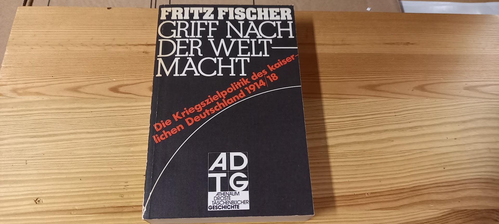 Griff nach der Weltmacht. Die Kriegszielpolitik des kaiserlichen Deutschland 1914/18 Politics & History