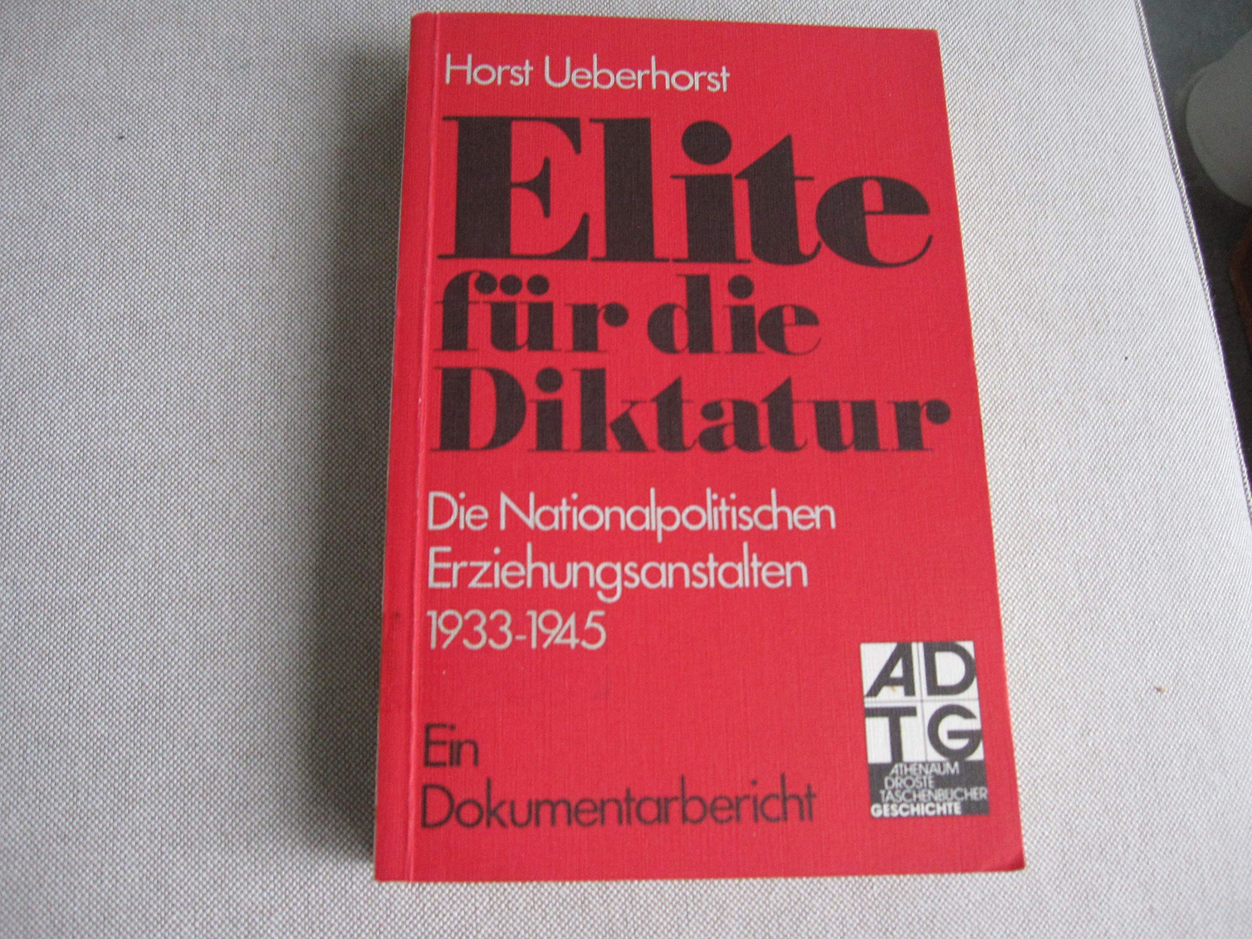 Elite für die Diktatur. Die Nationalpolitischen Erziehungsanstalten 1933-1945. - Ueberhorst, Horst (Hrsg.) book