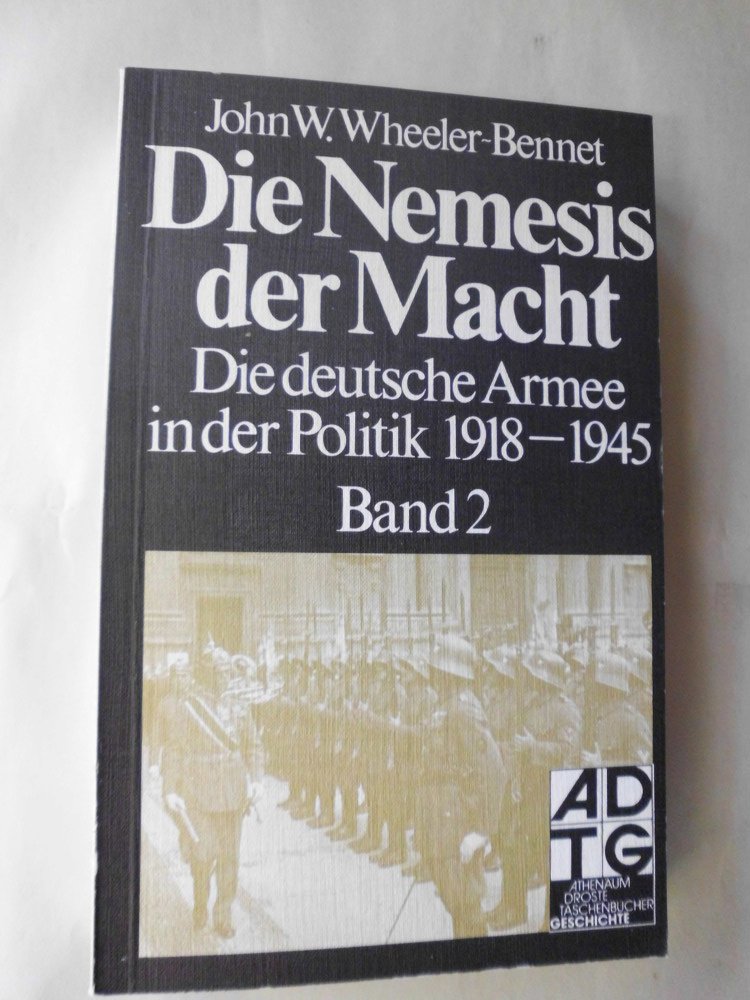 Die Nemesis der Macht II. Die deutsche Armee in der Politik 1918 - 1945. Memories