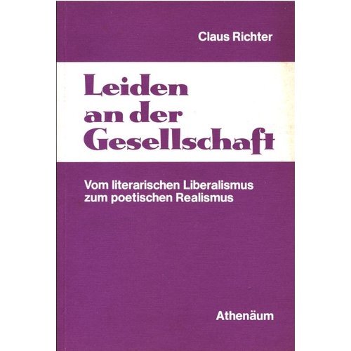 Leiden an der Gesellschaft. Vom literarischen Liberalismus zum poetischen Realismus Books