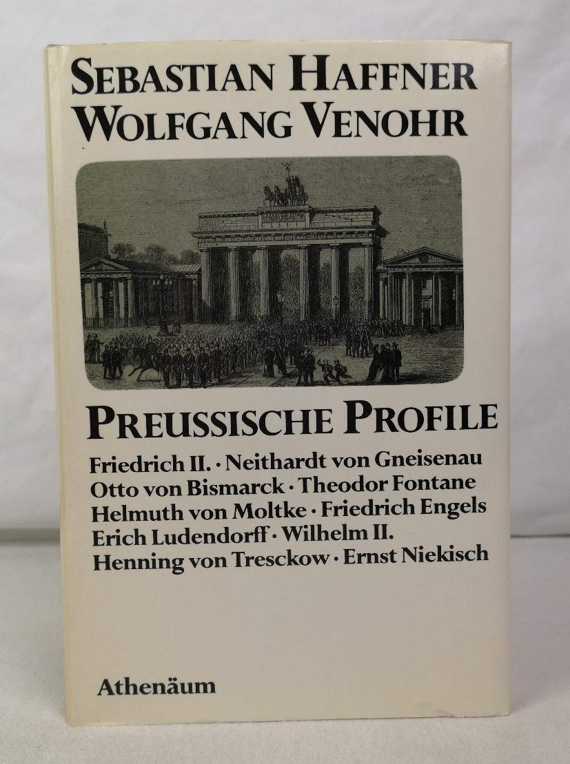 Preussische Profile. Friedrich II., Gneisenau, Bismarck, Fontane, Moltke, Engels Books