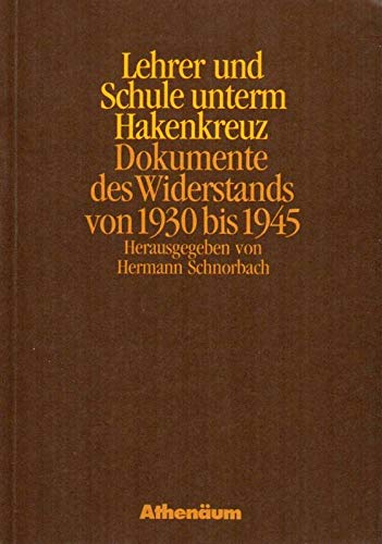 Lehrer und Schule unterm Hakenkreuz. Dokumente des Widerstands von 1930 bis 1945 Books
