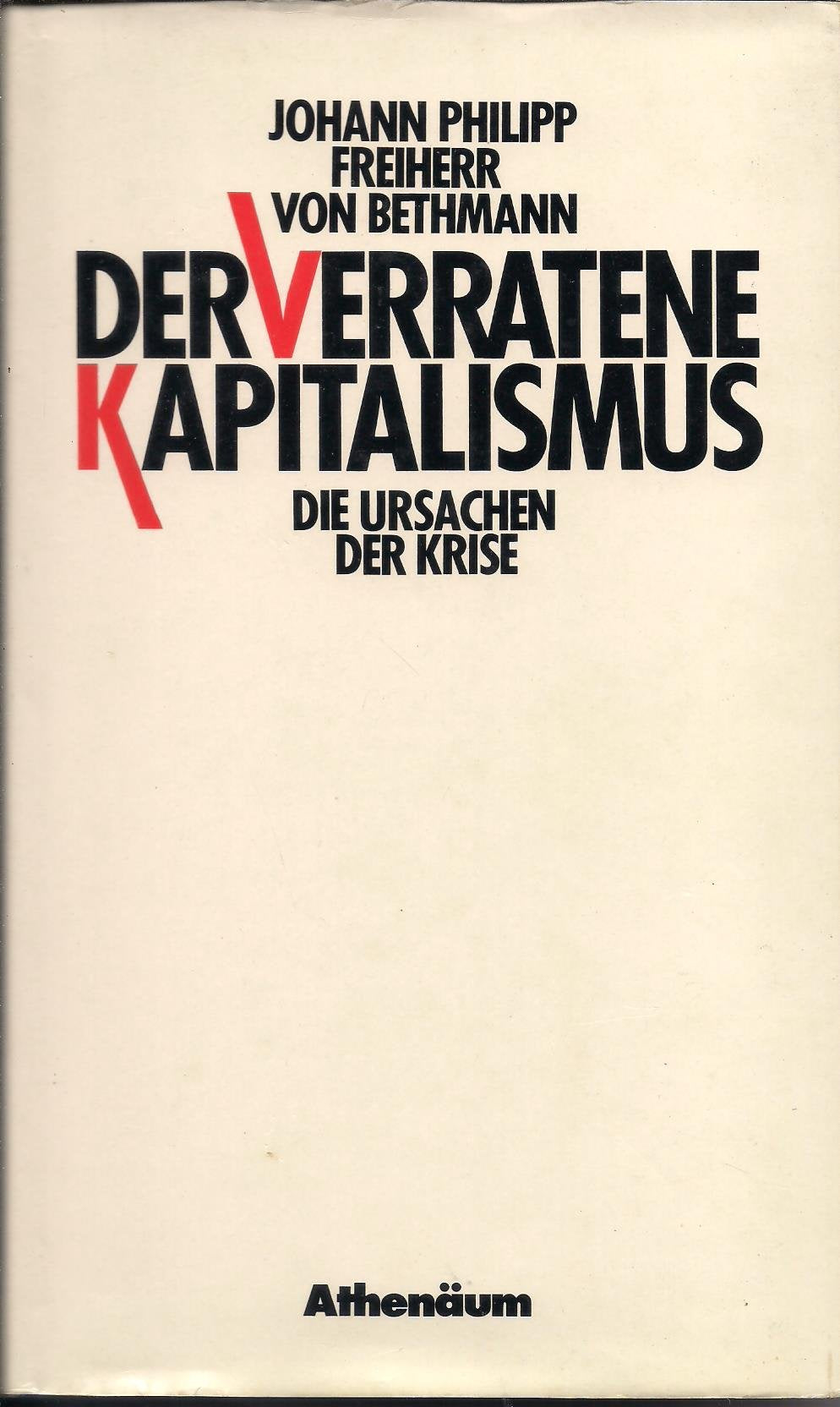 Der verratene Kapitalismus. Die Ursachen der Krise Politics & History