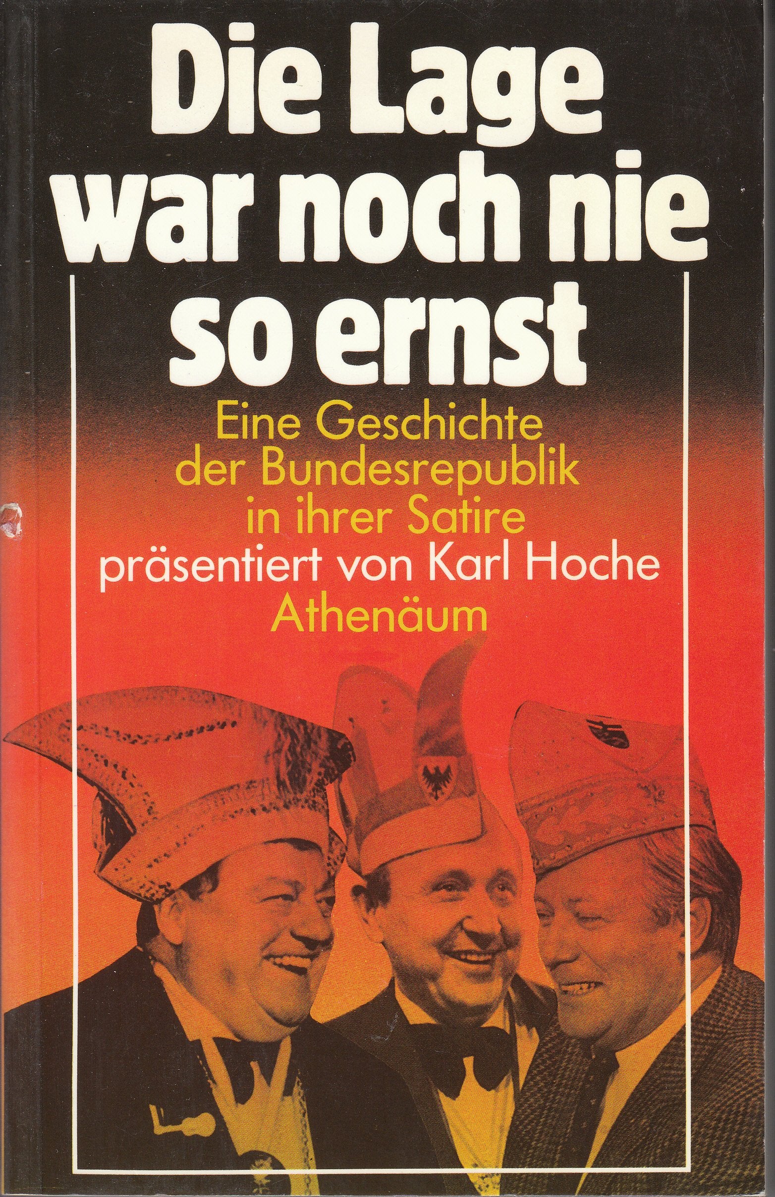 Die Lage war noch nie so ernst. Eine Geschichte der Bundesrepublik in ihrer Satire Politics & History