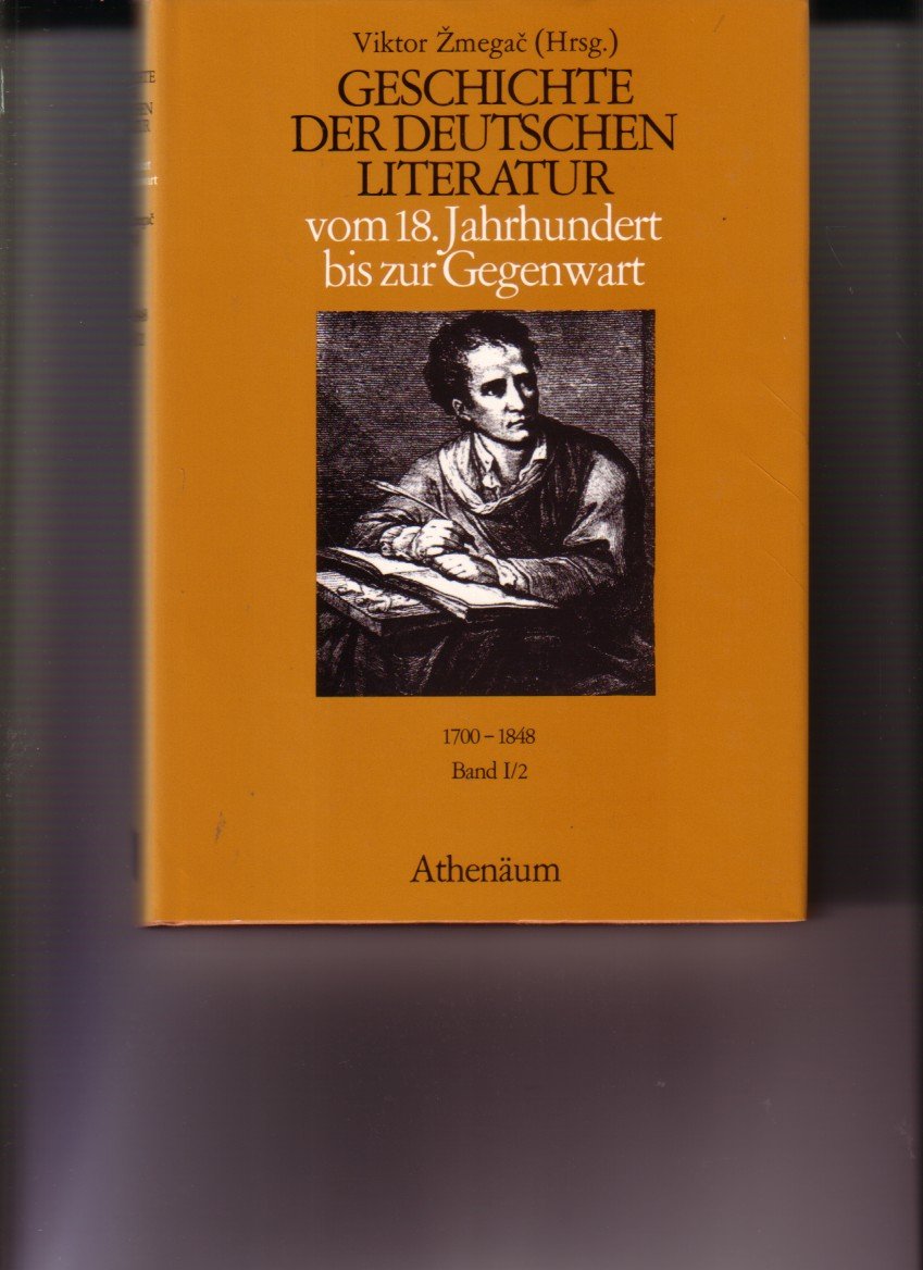 Geschichte der deutschen Literatur vom 18. Jahrhundert bis zur Gegenwart. Bd. I/1. 1700 - 1848. German history