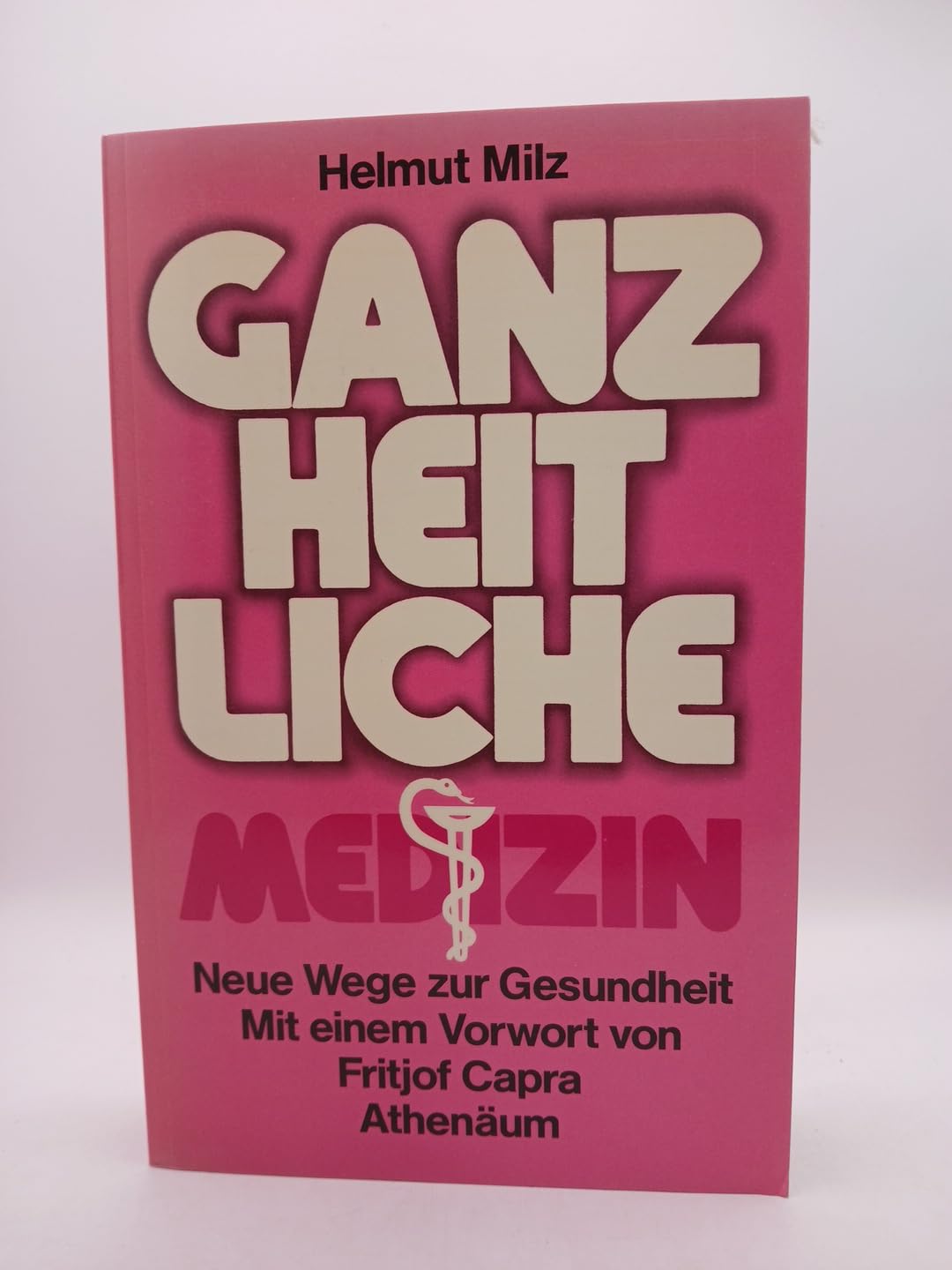 Die ganzheitliche Medizin. Neue Wege zur Gesundheit. Health, Nutrition & Fitness