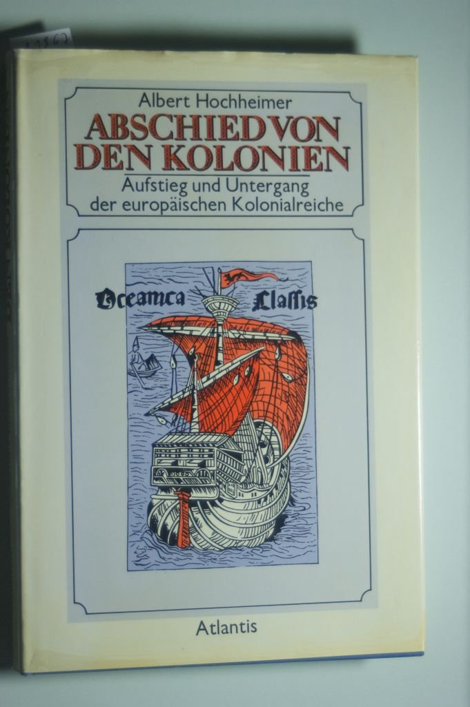 Abschied von den Kolonien. Aufstieg und Untergang der europäischen Kolonialreiche Politics & History
