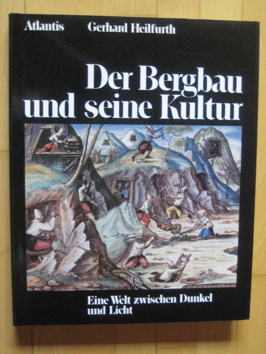 Der Bergbau und seine Kultur. Eine Welt zwischen Dunkel und Licht book