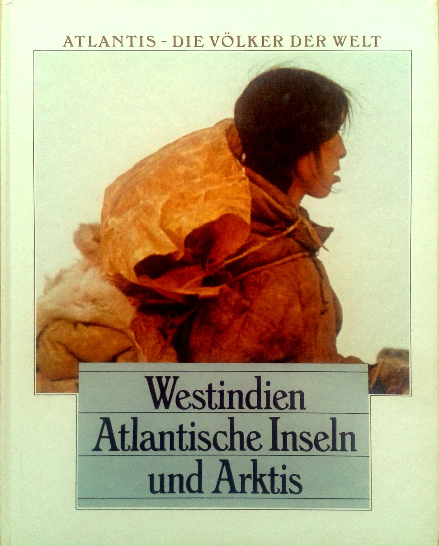 Atlantis. Die Völker der Welt. Westindien. Atlantische Inseln und Arktis Books