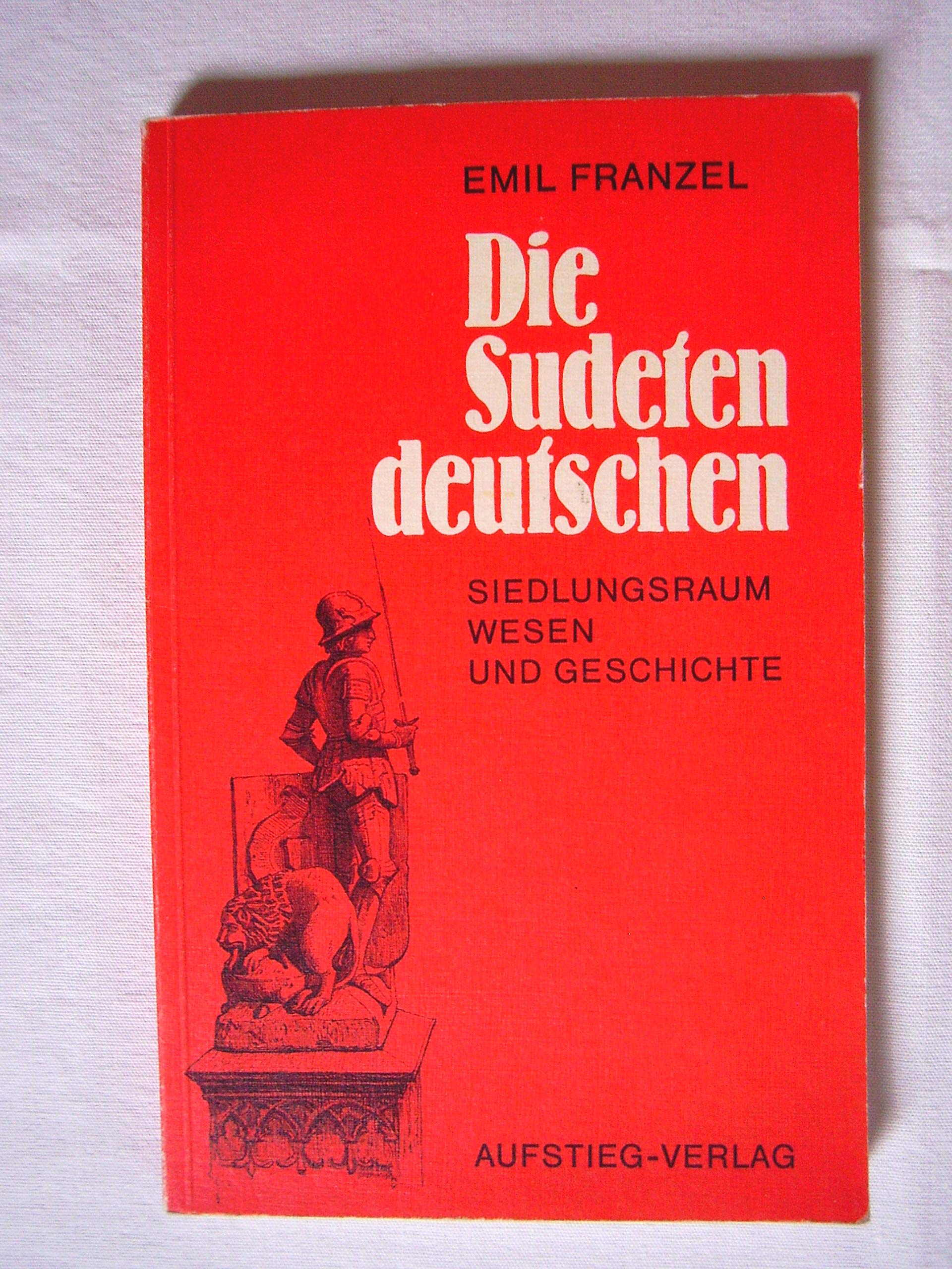 Die Sudetendeutschen. Siedlungsraum Wesen und Geschichte Books