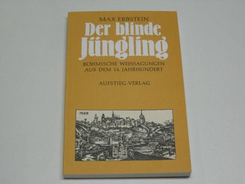 Der blinde Jüngling. Böhmische Weissagungen aus dem 14. Jarhundert. Fiction